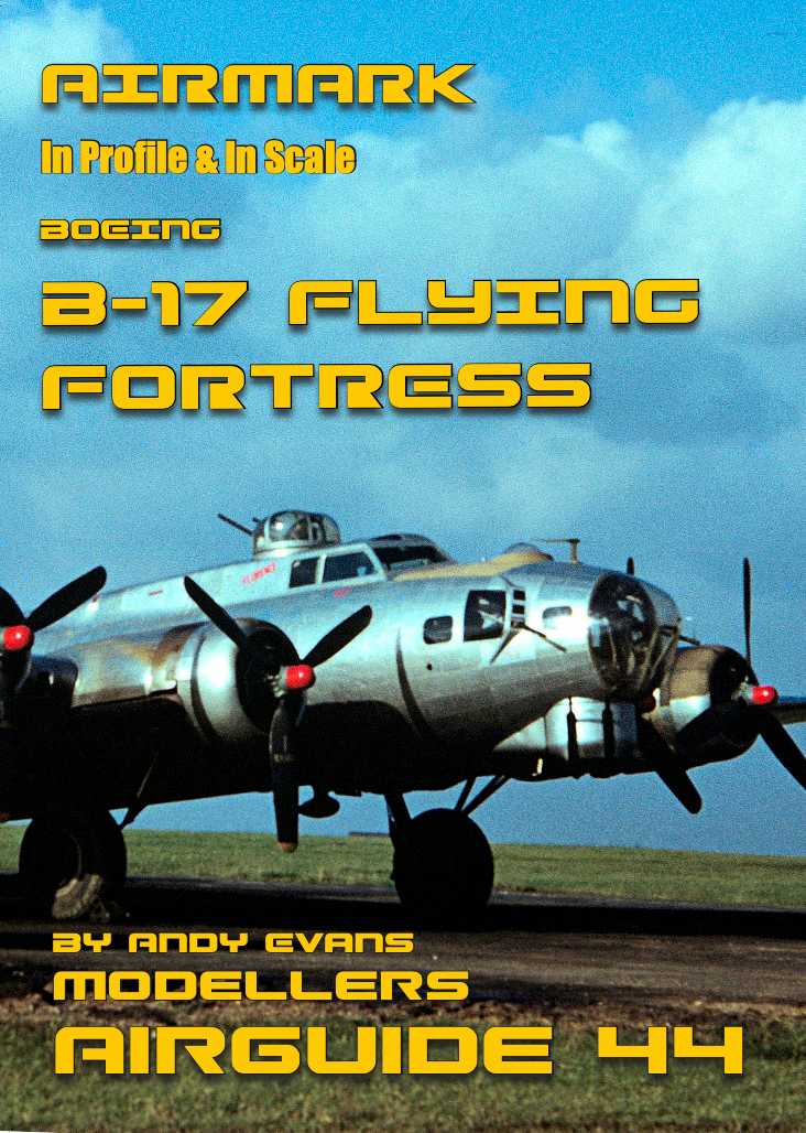 Airmark 44 - Boeing B-17 Flying Fortress by Andy Evans Modellers Airguide 44
