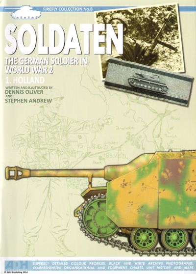 ADH Publishing ADHFC08 Firefly Collection No.8 Soldaten The German Soldier in World War 2 by Dennis Oliver & Stephen Andrew