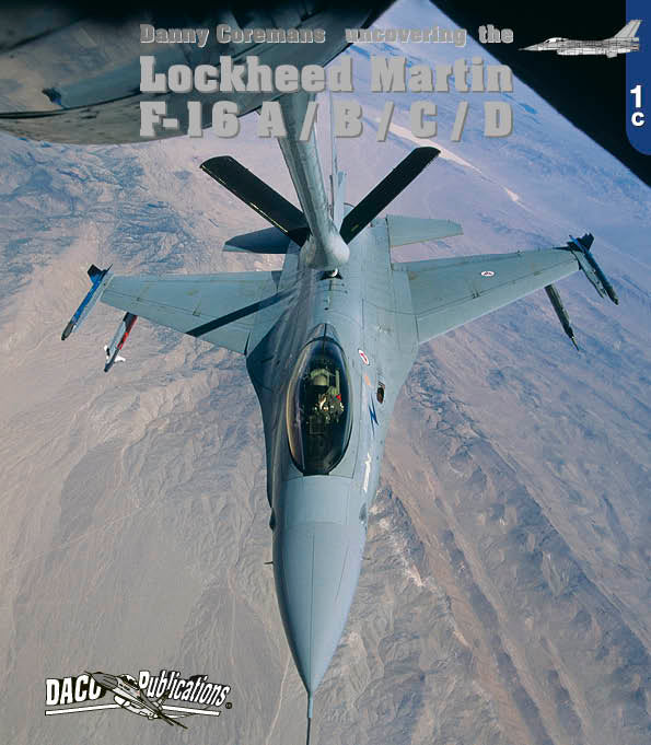 Daco Publications 1C Uncovering the Lockheed Martin F-16 A/B/C/D by D.Coremans
