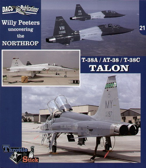 Daco Publications 21 Uncovering the Northrop T-38A/AT-38/T-38C Talon by Willy Peeters