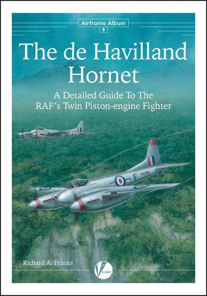Valiant Wings Publishing AA-08 The de Havilland Hornet & Sea Hornet - A Detailed Guide to The RAF & FAA's Last Piston-Engine Fighter by Richard A. Franks