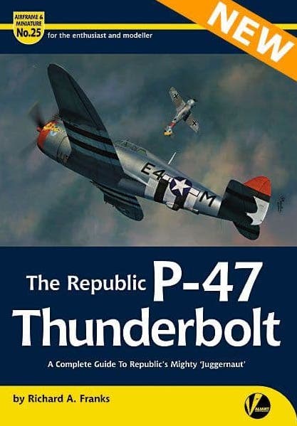 Valiant Wings Publishing VWPAM-25 AM-25 The Republic P-47 Thunderbolt- A Complete Guide