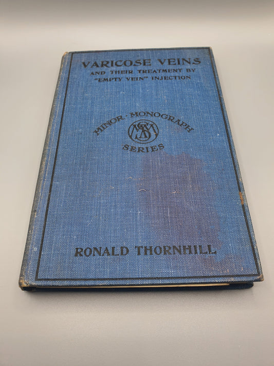 Varicose Veins and Their Treatment - Ronald Thornhill 1929