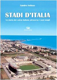 Stadi D'Italia by Sandro Solinas - in Italian - Hardback book history of Italian stadiums