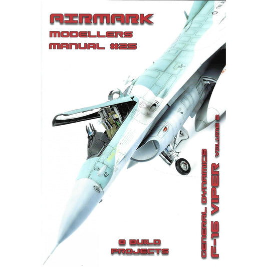 Airmark 25  North-American F-16 Viper Volume 2 Aug-25 by Andy Evans. Modellers Manual series
