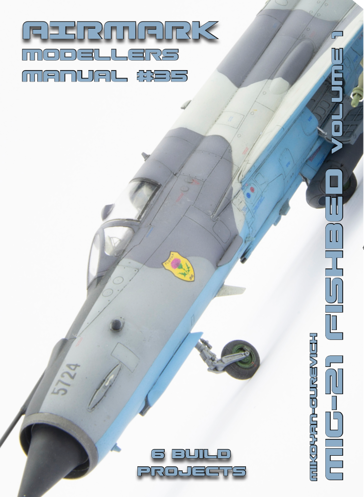 Airmark AMM35 - Mikoyan MiG-21 Fishbed (Volume 1) Modellers Manual No.35 with 6 Build Projects