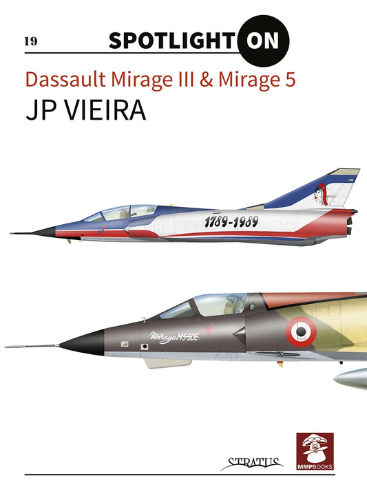 Mushroom Model Publications - SPOT19 - Dassault Mirage III & Mirage 5 Spotlight On Series