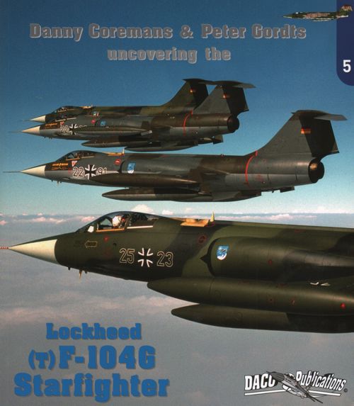 Daco Publications 5  Uncovering the Lockheed F-104G / TF-104G Starfighter