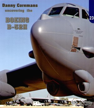 Daco Publications 23 Uncovering the Boeing B-52H Stratofortress by D.Coremans