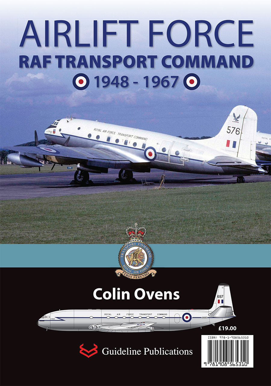 Guideline Publications - GP565310 - Airlift Force RAF Transport Command 1948-1967 by Colin Ovens