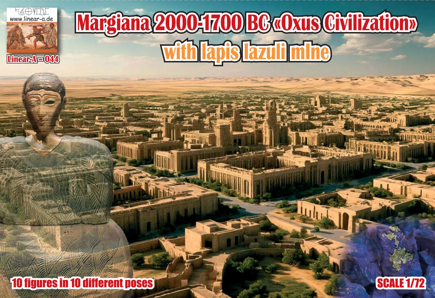Linear-A LA044 1:72 MARGIANA 2000 BC - 1700 BC 'Oxus civilization' 'with lapis lazuli mine'