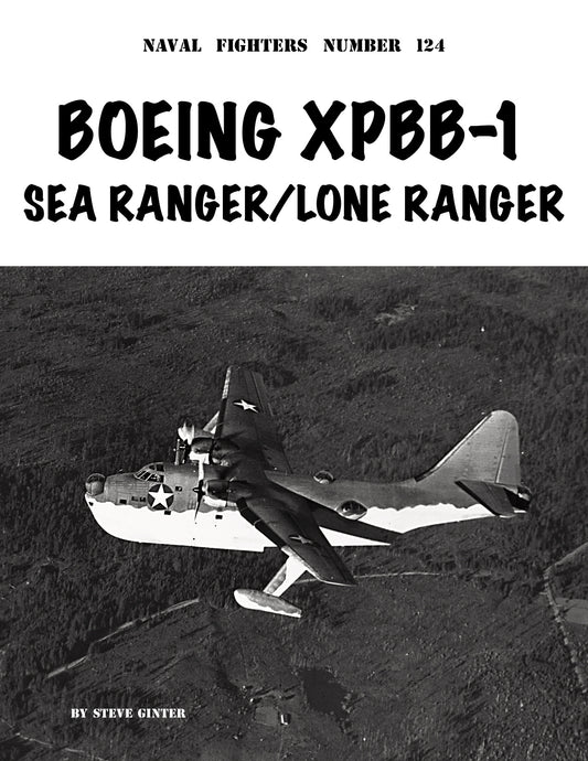 Naval Fighters 124  BOEING XPBB-1 SEA RANGER / LONE RANGER By Steve Ginter
