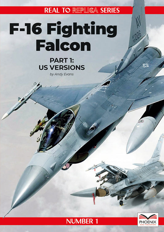 Phoenix Scale Publications - Red Series: Part 1 F-16 Fighting Falcon US Versions by Andy Evans