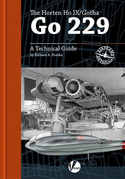 Valiant Wings Publishing AD-08 The Gotha Go-229 - A Technical Guide by Richard A. Franks