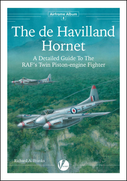 Valiant Wings Publishing AA-08 The de Havilland Hornet & Sea Hornet - A Detailed Guide to The RAF &  FAA's Last Piston-Engine Fighter by Richard A. Franks