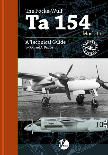 Valiant Wings Publishing AD-06 The Focke-Wulf Ta-154 - A Technical Guide by Richard A. Franks