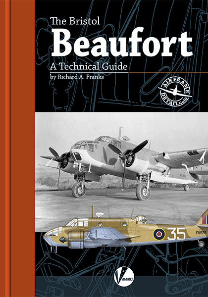 Valiant Wings Publishing AD-10  The Bristol Beaufort - A Technical Guide by Richard A. Franks