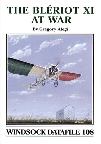 Albatros Productions WSDA108 The Bleriot XI at war by Gregory Alegi (Windsock Datafiles)