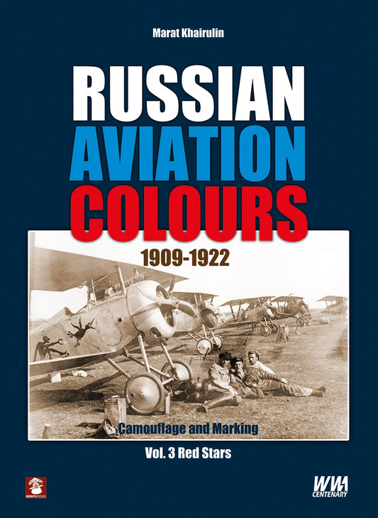 Mushroom Model Publications - 64-7 - Russian Aviation Colours 1909-1922: Vol 3 Red Stars